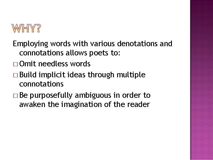 Employing words with various denotations and connotations allows poets to: � Omit needless words