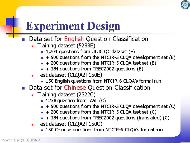 Experiment Design n Data set for English Question Classification n Training dataset (5288 E)