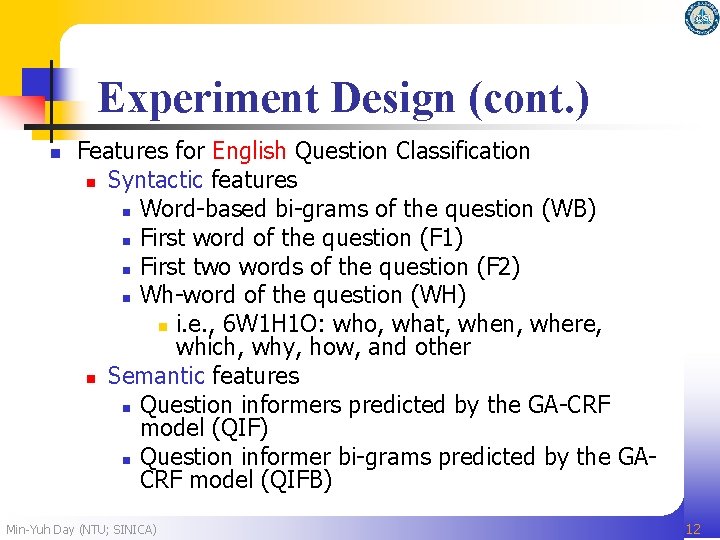 Experiment Design (cont. ) n Features for English Question Classification n Syntactic features n