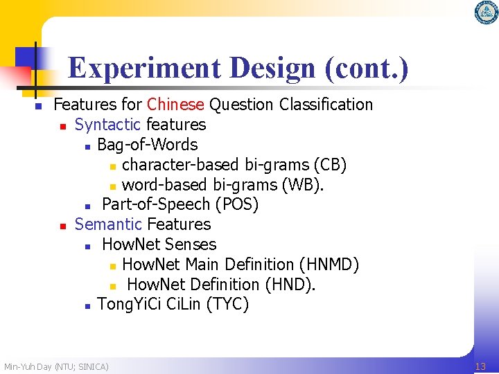 Experiment Design (cont. ) n Features for Chinese Question Classification n Syntactic features n