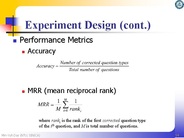 Experiment Design (cont. ) n Performance Metrics n Accuracy n MRR (mean reciprocal rank)