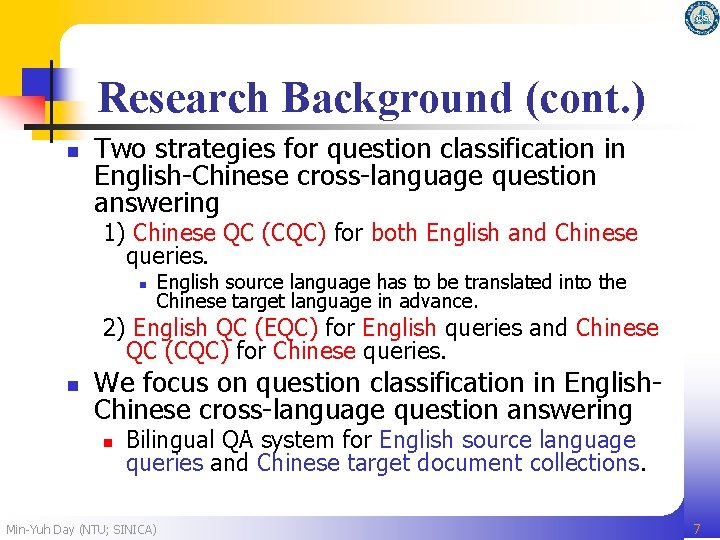 Research Background (cont. ) n Two strategies for question classification in English-Chinese cross-language question