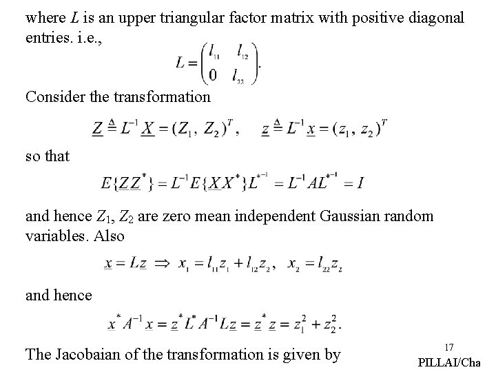 where L is an upper triangular factor matrix with positive diagonal entries. i. e.