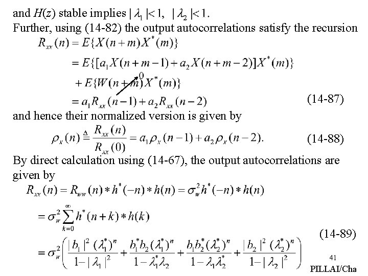 and H(z) stable implies Further, using (14 -82) the output autocorrelations satisfy the recursion
