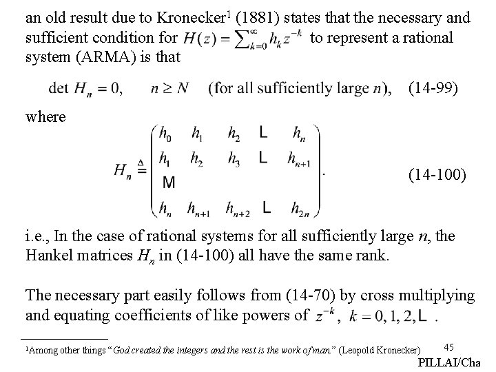 an old result due to Kronecker 1 (1881) states that the necessary and sufficient