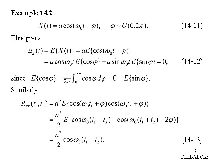 Example 14. 2 (14 -11) This gives (14 -12) Similarly (14 -13) 6 PILLAI/Cha