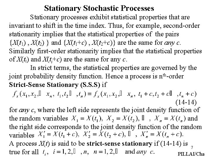 Stationary Stochastic Processes Stationary processes exhibit statistical properties that are invariant to shift in