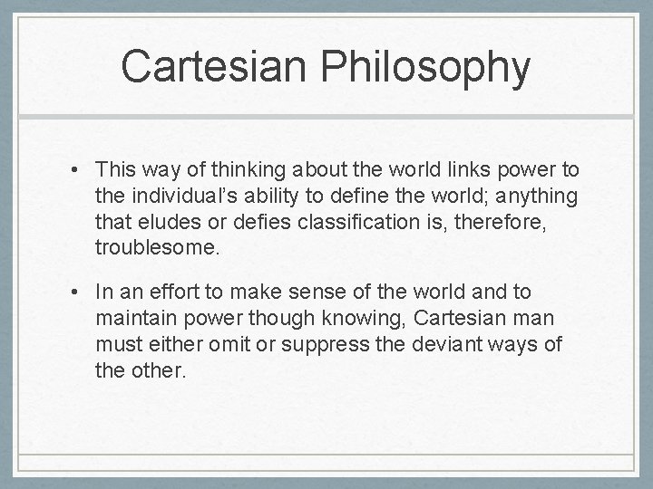 Cartesian Philosophy • This way of thinking about the world links power to the