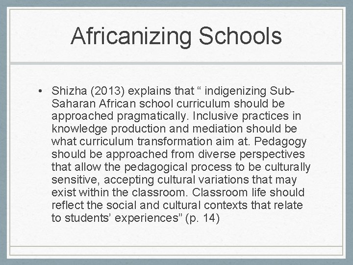 Africanizing Schools • Shizha (2013) explains that “ indigenizing Sub. Saharan African school curriculum