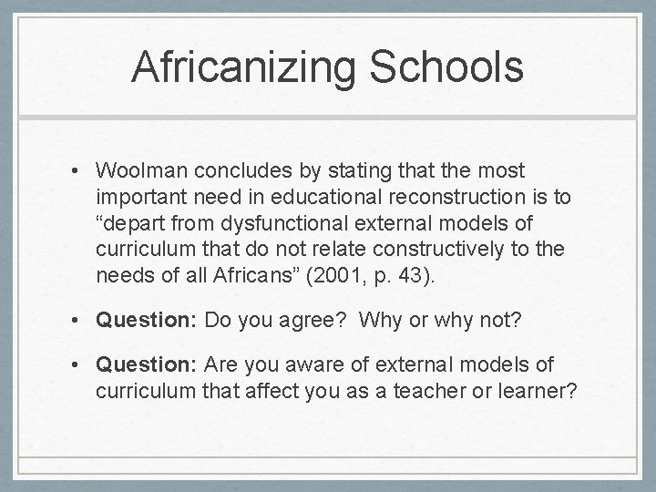 Africanizing Schools • Woolman concludes by stating that the most important need in educational