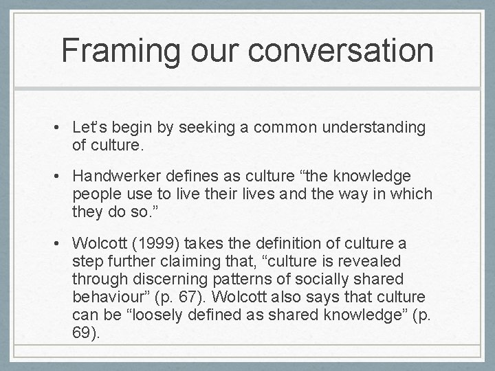 Framing our conversation • Let’s begin by seeking a common understanding of culture. •