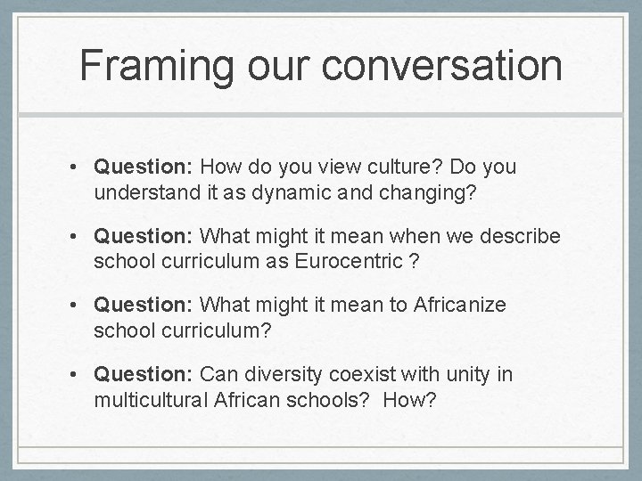 Framing our conversation • Question: How do you view culture? Do you understand it