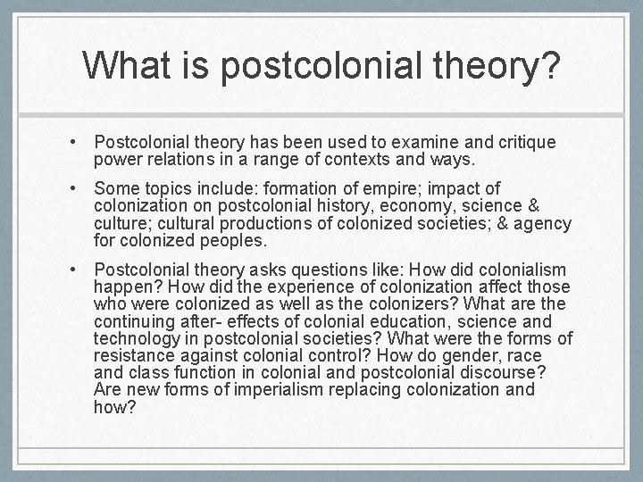 What is postcolonial theory? • Postcolonial theory has been used to examine and critique