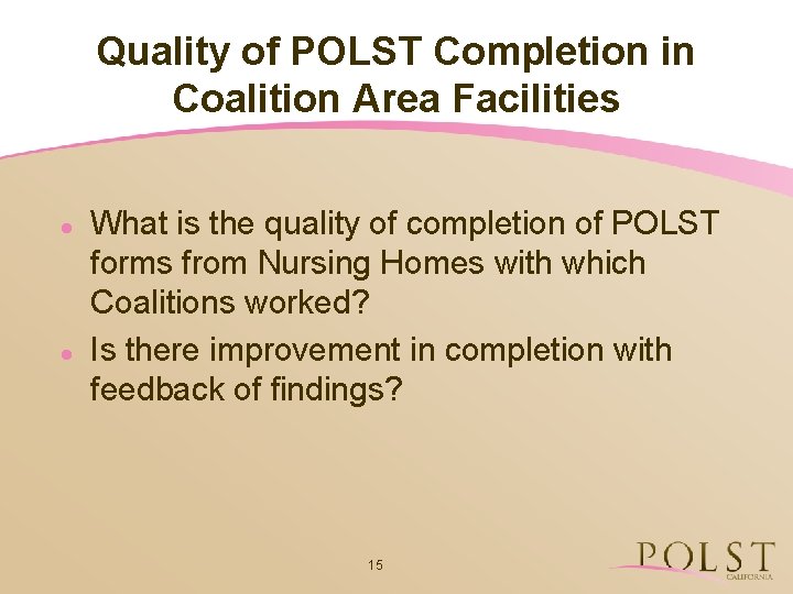 Quality of POLST Completion in Coalition Area Facilities l l What is the quality