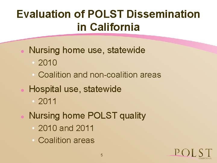Evaluation of POLST Dissemination in California l Nursing home use, statewide • 2010 •
