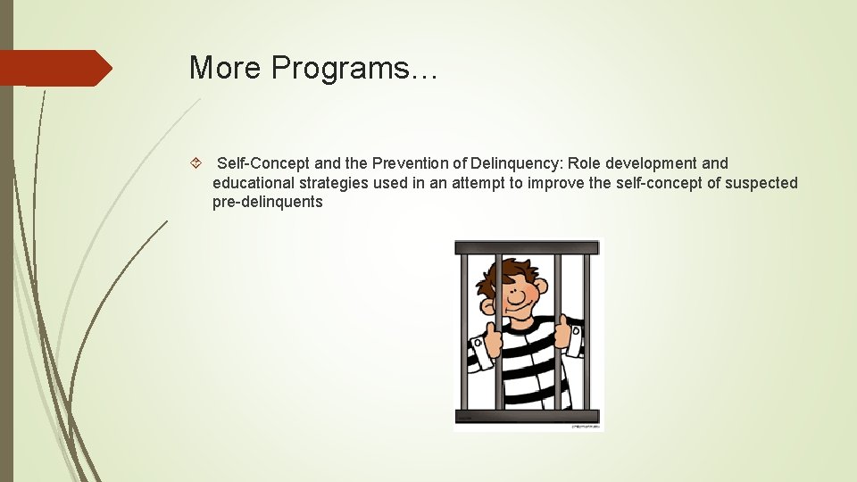 More Programs… Self-Concept and the Prevention of Delinquency: Role development and educational strategies used More Programs… Self-Concept and the Prevention of Delinquency: Role development and educational strategies used