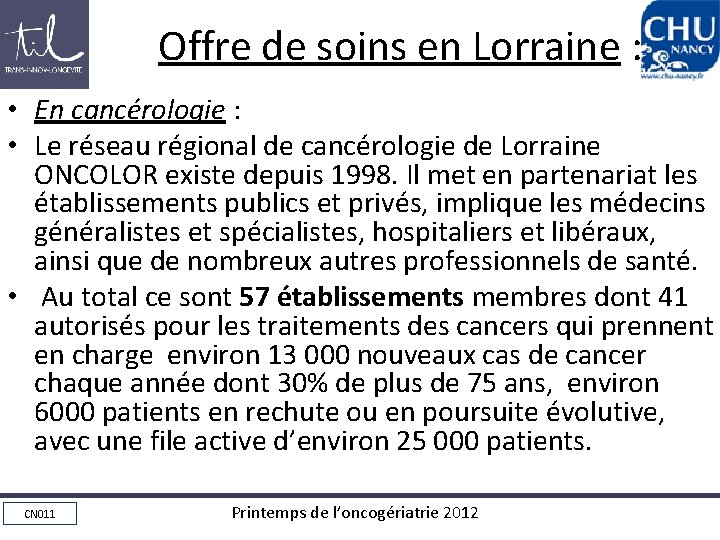 Offre de soins en Lorraine : • En cancérologie : • Le réseau régional