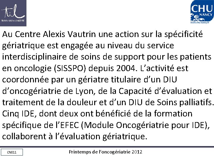 Au Centre Alexis Vautrin une action sur la spécificité gériatrique est engagée au niveau