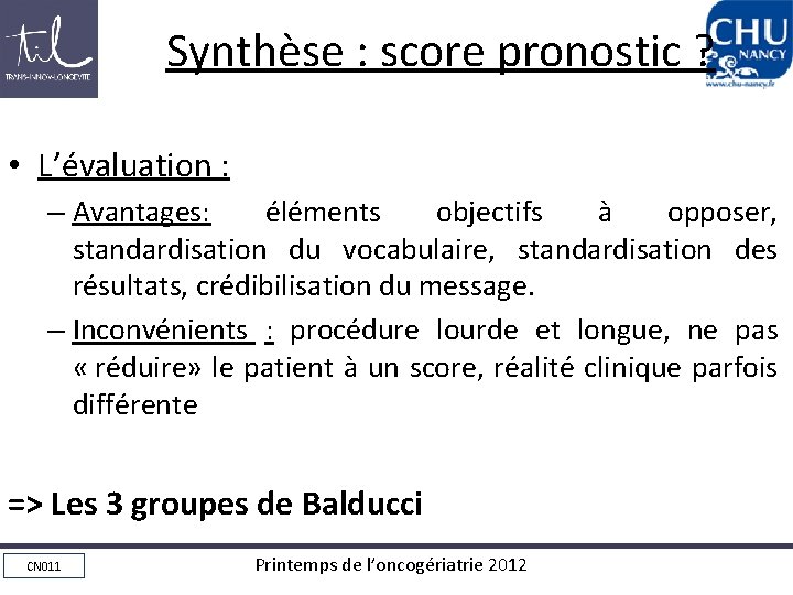 Synthèse : score pronostic ? • L’évaluation : – Avantages: éléments objectifs à opposer,