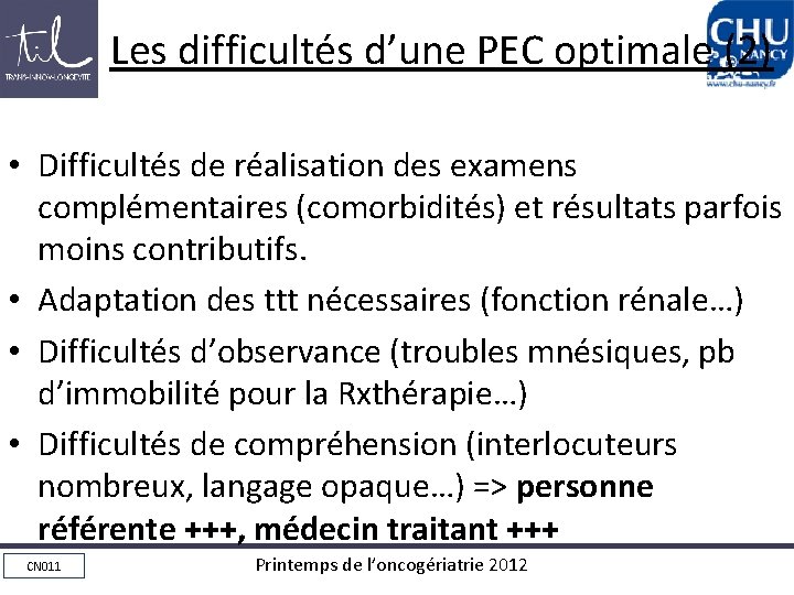Les difficultés d’une PEC optimale (2) • Difficultés de réalisation des examens complémentaires (comorbidités)