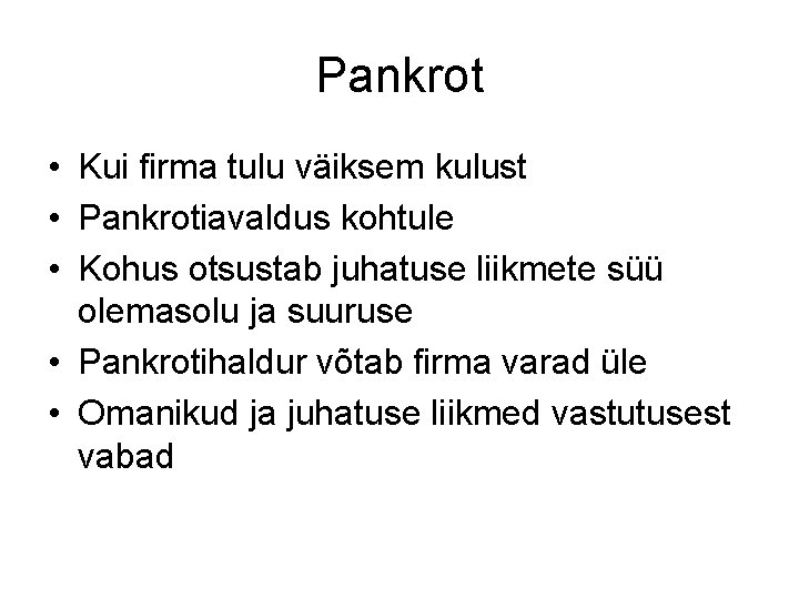 Pankrot • Kui firma tulu väiksem kulust • Pankrotiavaldus kohtule • Kohus otsustab juhatuse