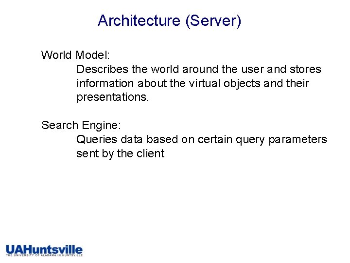 Architecture (Server) World Model: Describes the world around the user and stores information about