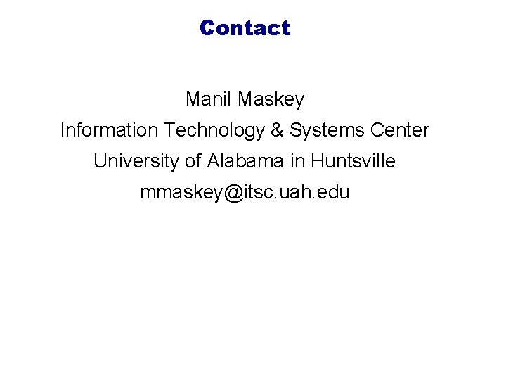 Contact Manil Maskey Information Technology & Systems Center University of Alabama in Huntsville mmaskey@itsc.