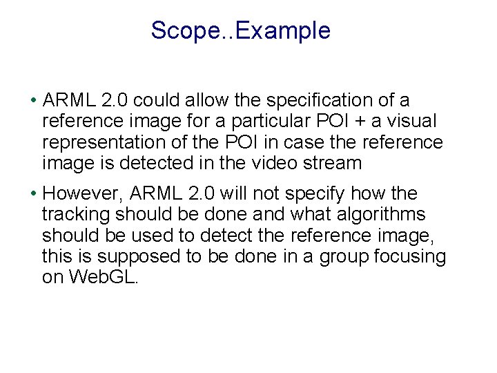 Scope. . Example • ARML 2. 0 could allow the specification of a reference