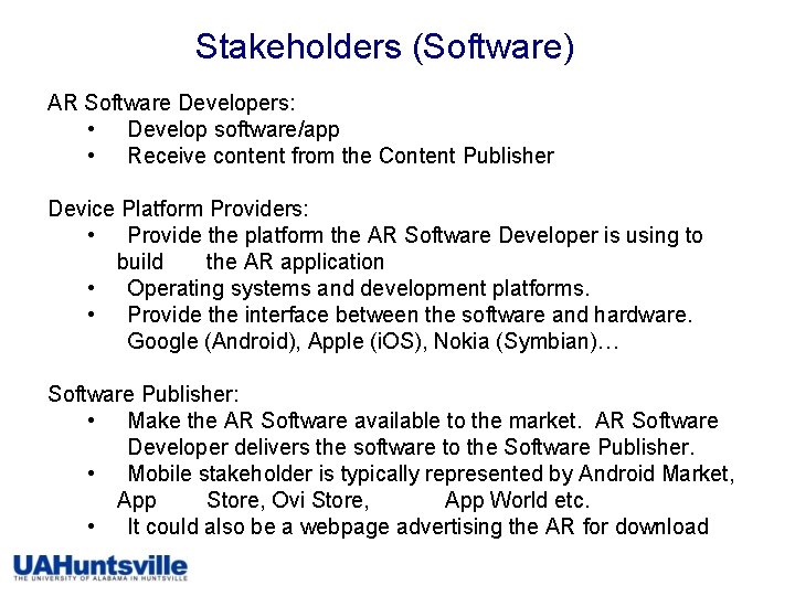 Stakeholders (Software) AR Software Developers: • Develop software/app • Receive content from the Content