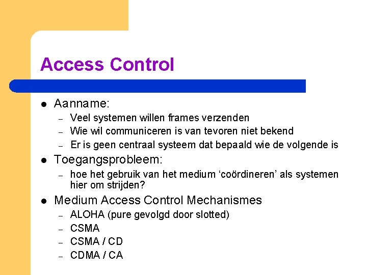 Access Control l Aanname: – – – l Toegangsprobleem: – l Veel systemen willen
