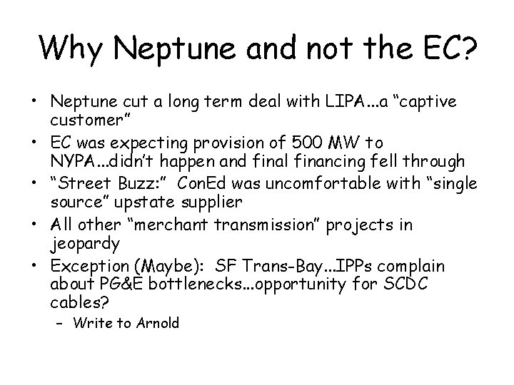 Why Neptune and not the EC? • Neptune cut a long term deal with