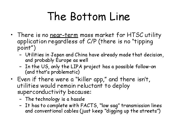 The Bottom Line • There is no near-term mass market for HTSC utility application