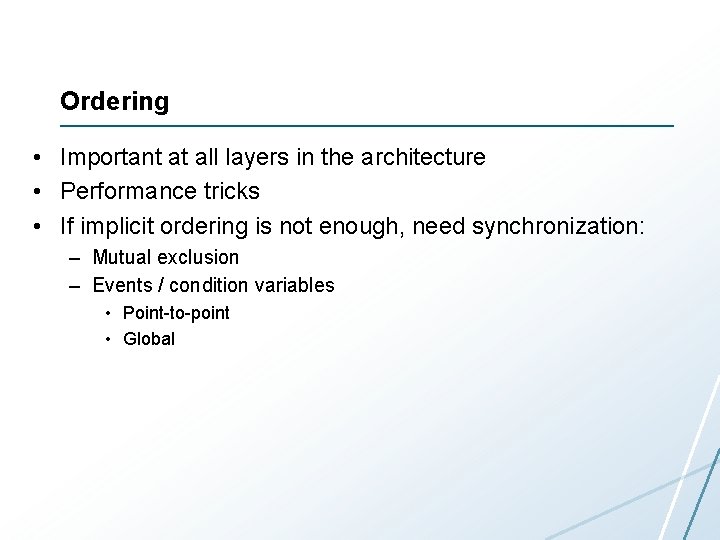 Ordering • Important at all layers in the architecture • Performance tricks • If