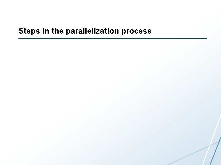 Steps in the parallelization process 
