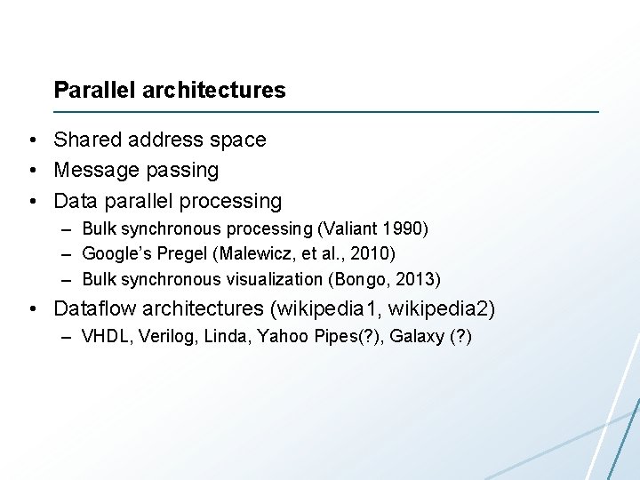 Parallel architectures • Shared address space • Message passing • Data parallel processing –