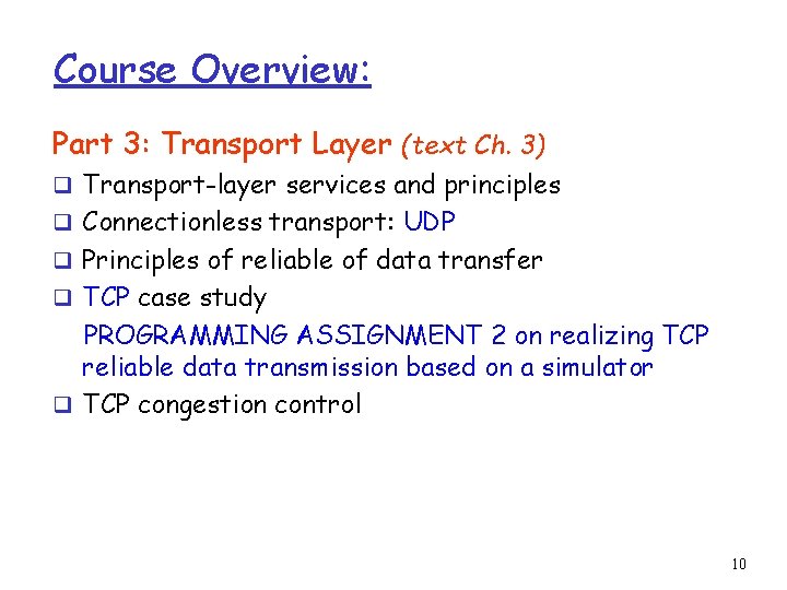 Course Overview: Part 3: Transport Layer (text Ch. 3) q Transport-layer services and principles