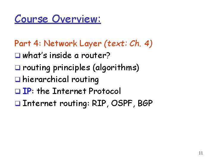 Course Overview: Part 4: Network Layer (text: Ch. 4) q what’s inside a router?