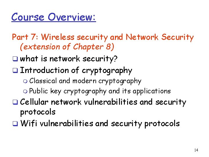 Course Overview: Part 7: Wireless security and Network Security (extension of Chapter 8) q
