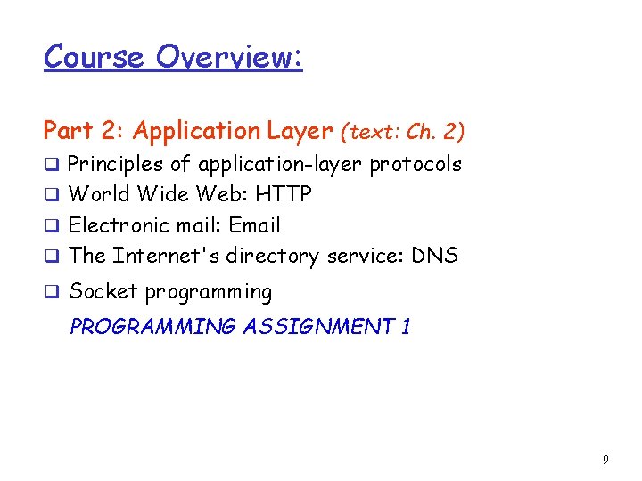 Course Overview: Part 2: Application Layer (text: Ch. 2) q Principles of application-layer protocols