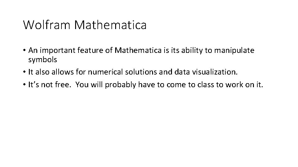 Wolfram Mathematica • An important feature of Mathematica is its ability to manipulate symbols