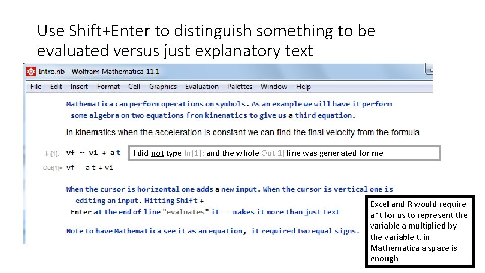 Use Shift+Enter to distinguish something to be evaluated versus just explanatory text I did