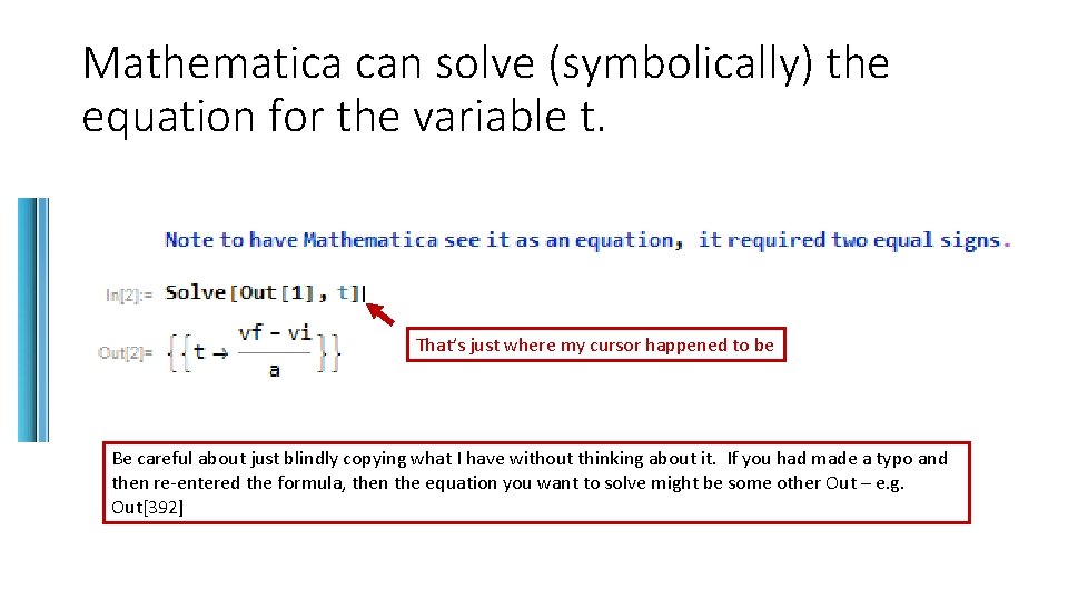 Mathematica can solve (symbolically) the equation for the variable t. That’s just where my