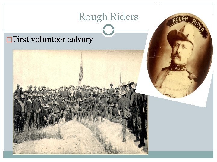 Rough Riders �First volunteer calvary 