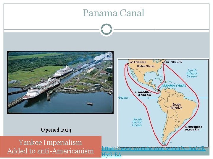 Panama Canal Opened 1914 Yankee Imperialism Added to anti-Americanism https: //www. youtube. com/watch? v=ho.