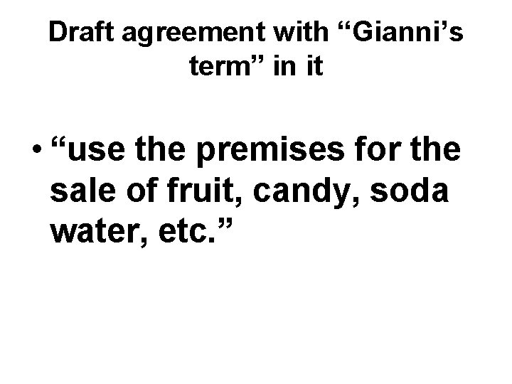 Draft agreement with “Gianni’s term” in it • “use the premises for the sale