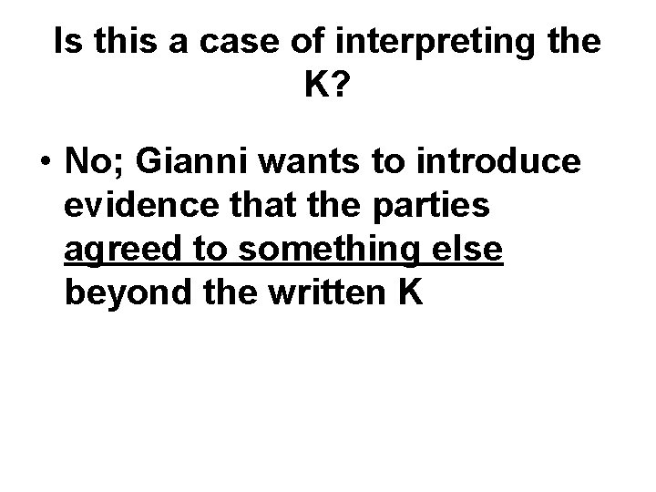 Is this a case of interpreting the K? • No; Gianni wants to introduce