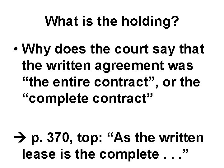 What is the holding? • Why does the court say that the written agreement