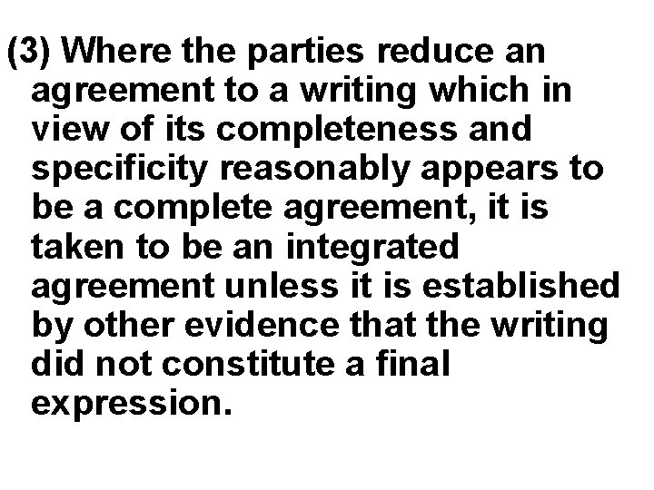 (3) Where the parties reduce an agreement to a writing which in view of