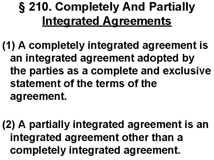 § 210. Completely And Partially Integrated Agreements (1) A completely integrated agreement is an