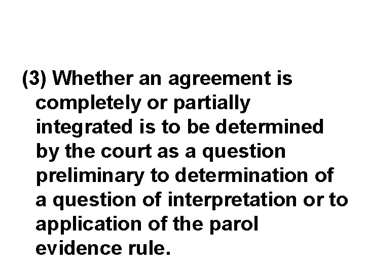 (3) Whether an agreement is completely or partially integrated is to be determined by